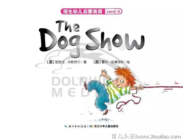 培生幼儿启蒙英语（升级版）Level A 02｜The Dog Show，狗狗秀